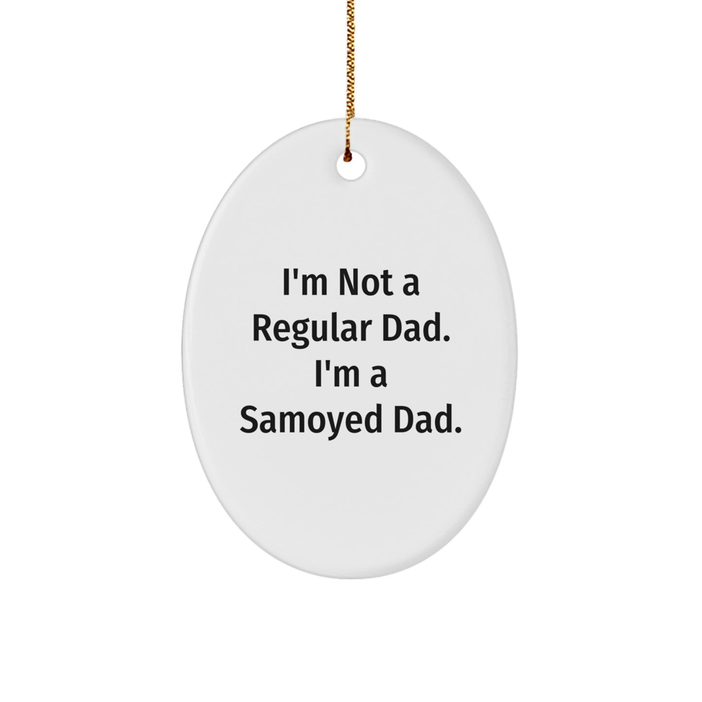 Samoyed Dad Funny Oval Ornament Gifts from Men to Samoyed Dog Lovers at Christmas Unique Decor - Image 1