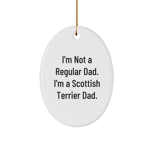 Funny Scottish Terrier Dad Oval Ornament Gift for Men, 'I'm Not A Regular Dad' Christmas Decoration - Image 1