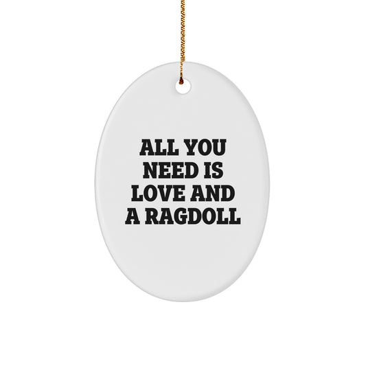 Ragdoll Cat Oval Ornament Gifts from Friends for Christmas - 'All You Need Is Love And A Ragdoll' Quote - Image 1