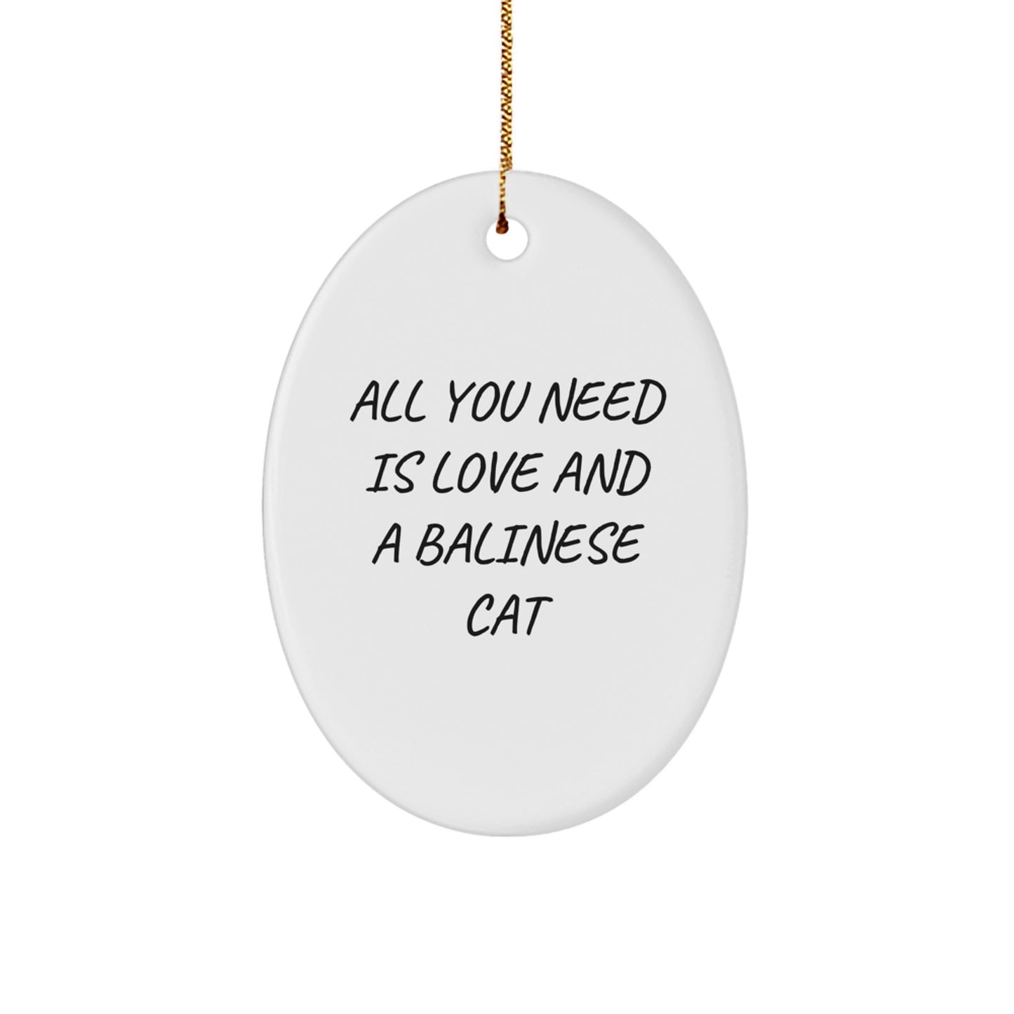 Funny Balinese Cat Oval Ornament Gifts from Friends for Christmas - All You Need Is Love, A Balinese Cat - Image 1