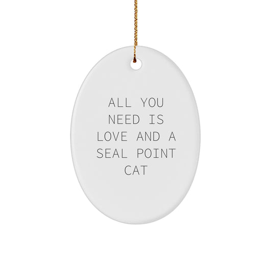 Funny Seal Point Cat Gifts for Seal Point Cat Lovers - Oval Ornament, All You Need Is Love And A Seal Point Cat, Christmas Decorations - Image 1