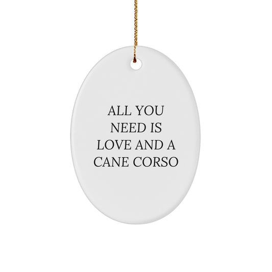 Cute Cane Corso Dog Oval Ornament Gifts from Friends for Christmas - All You Need Is Love And A Cane Corso - Image 1