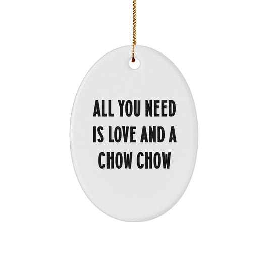 Funny Chow Chow Dog Christmas Unique Gifts for Men from Family, All You Need is Love and a Chow Chow Oval Ornament Decoration, Unique White MDF Durable Dog Lover Present - Image 1