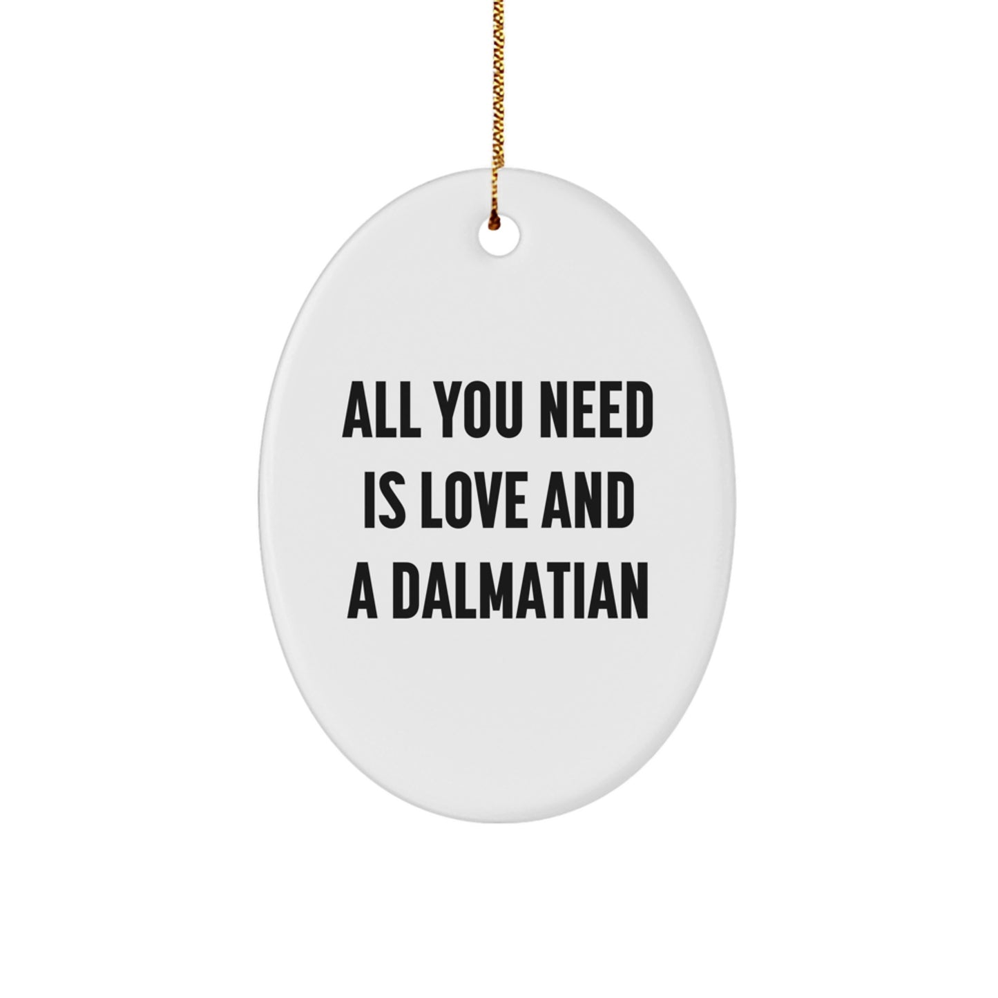 Dalmatian Dog Christmas Oval Ornament Gifts from Friends and Family with 'All You Need Is Love And A Dalmatian' Quote, Cute Dalmatian Dog Decorative Item - Image 1