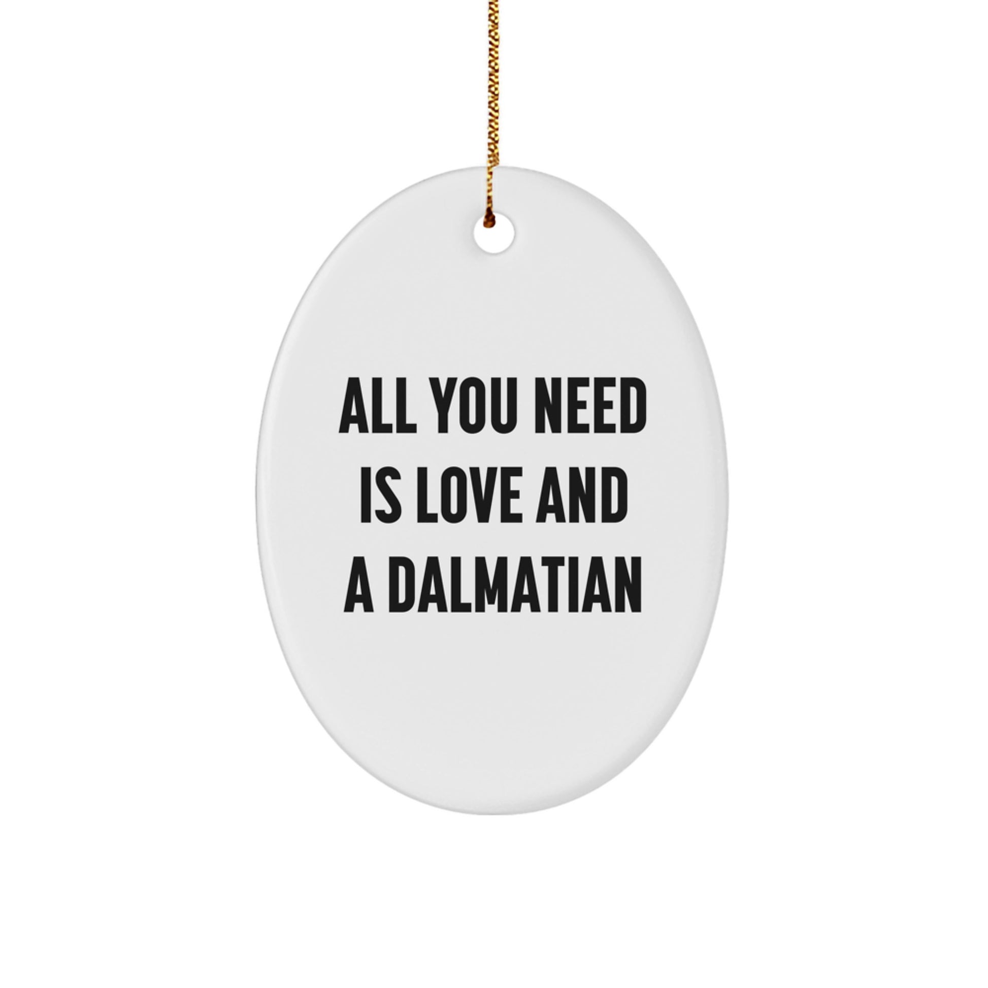 Dalmatian Dog Christmas Oval Ornament Gifts from Friends and Family with 'All You Need Is Love And A Dalmatian' Quote, Cute Dalmatian Dog Decorative Item - Image 1