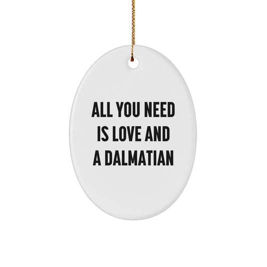 Dalmatian Dog Christmas Oval Ornament Gifts from Friends and Family with 'All You Need Is Love And A Dalmatian' Quote, Cute Dalmatian Dog Decorative Item - Image 1