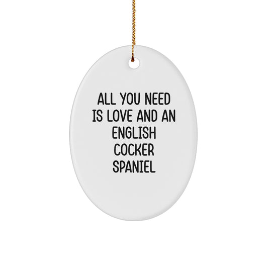 English Cocker Spaniel Dog Oval Ornament Gifts from Friends for Christmas, Funny Quote 'All You Need Is Love And An English Cocker Spaniel' - Image 1