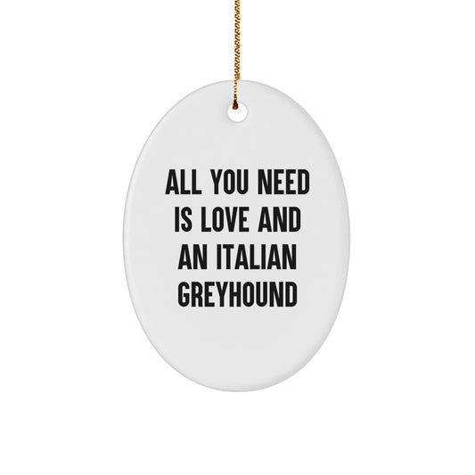 Gifts for Italian Greyhound Dog Lovers - Italian Greyhound Dog Oval Ornament, Funny Quote, Perfect for Christmas Unique Gifts from Friends, Family - Image 1