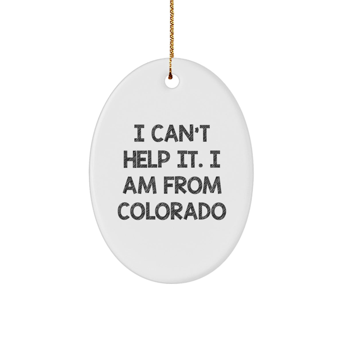 Colorado Keepsake Christmas Ornament for Him Gift I Can't Help It - Image 1