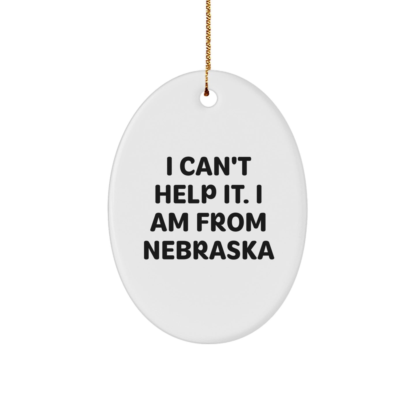 Nebraska Oval Ornament Gifts from Friends to Family with Funny Quote - I Can't Help It. I Am From Nebraska Christmas Unique Gifts - Image 1