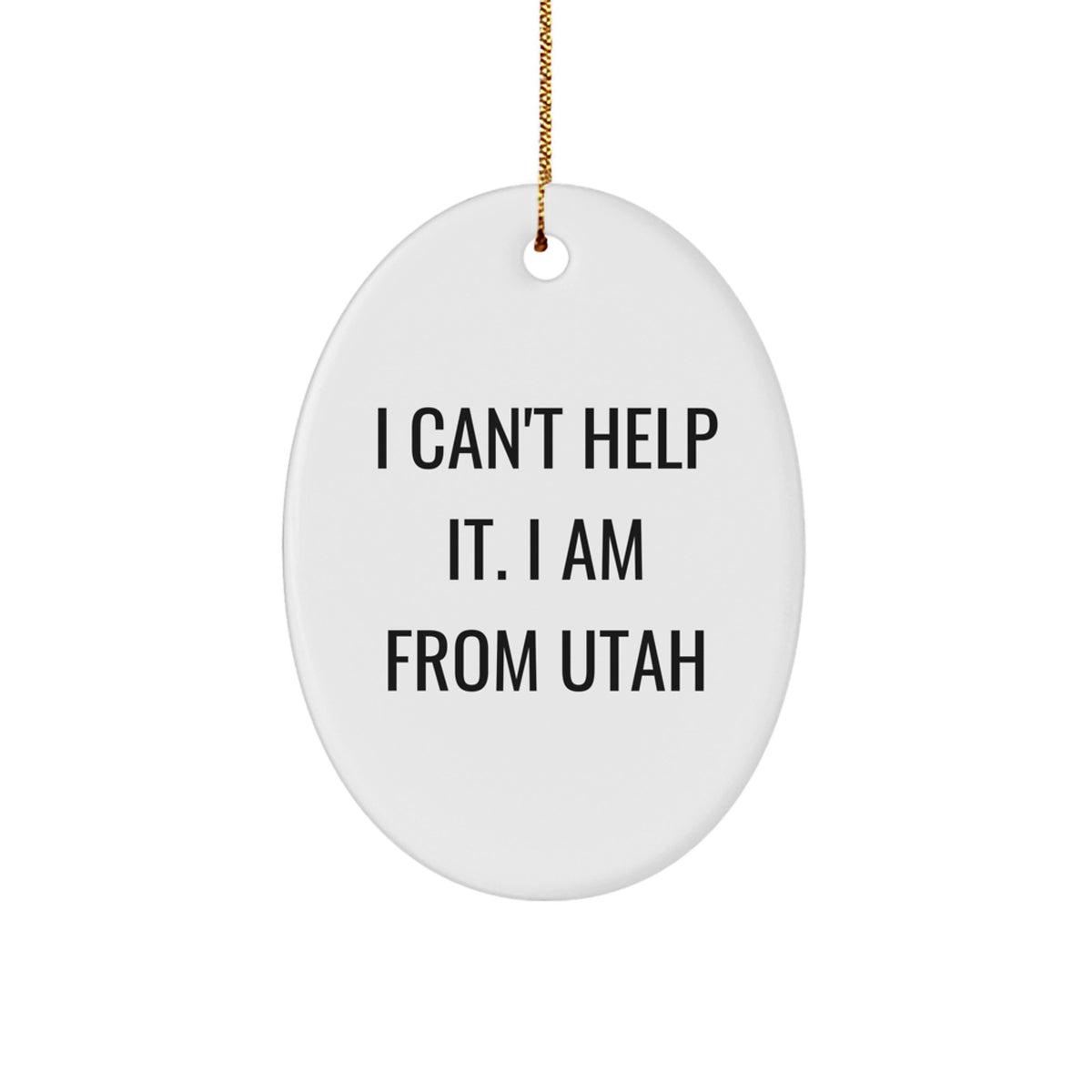 Utah Christmas Unique Gifts from Friends for Women - Oval Ornament I Cant Help It I Am From Utah - Image 1
