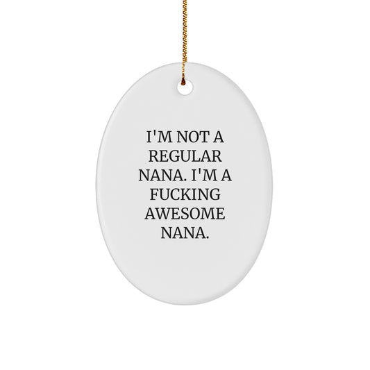 Funny Nana Oval Ornament Gifts from Family, Friends, or Men for Christmas Unique Nana Decorations - Image 1