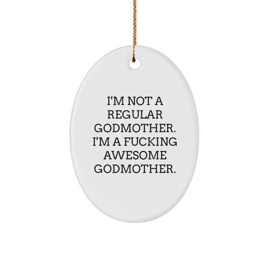 Funny Godmother Gifts, Oval Ornament, I'm Not A Regular Godmother - Christmas Unique Gifts from Daughter, Son to Godmother - Image 1