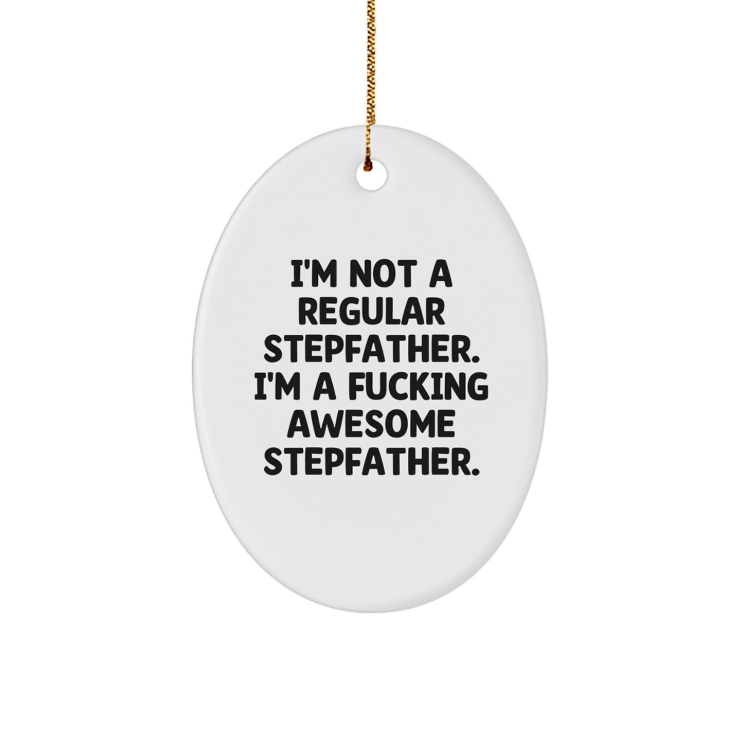 Funny Gifts for Stepfather Stepdad from Men Women Friends Family - Oval Ornament I'm Not A Regular Stepfather - Christmas Unique Decorations - Image 1