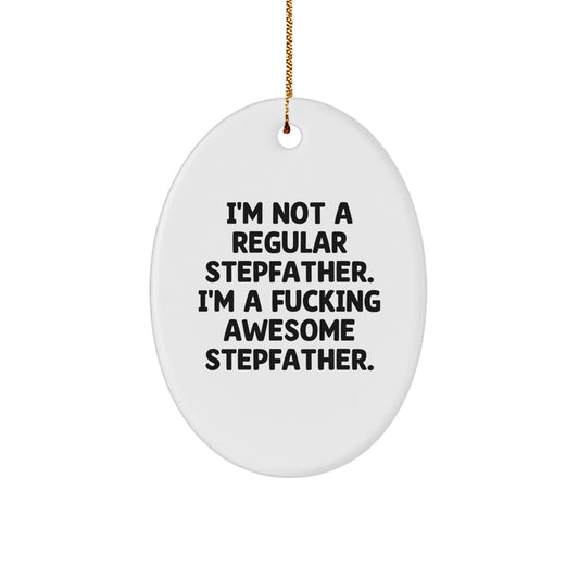 Funny Gifts for Stepfather Stepdad from Men Women Friends Family - Oval Ornament I'm Not A Regular Stepfather - Christmas Unique Decorations - Image 1