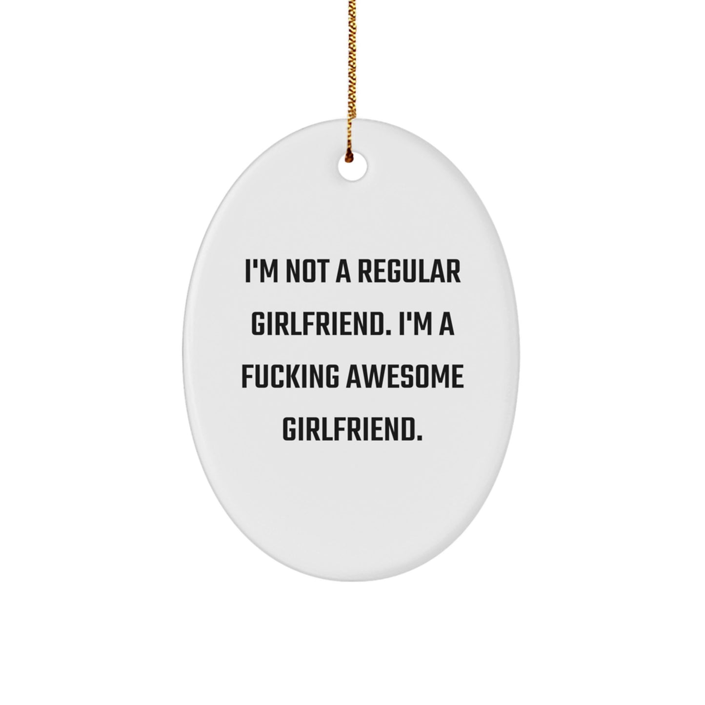 Funny Gifts from Men to Sweetheart, Oval Ornament for Sweetheart, I'm Not A Regular Sweetheart. I'm A F--king Awesome Sweetheart. Christmas Unique Gifts - Image 1