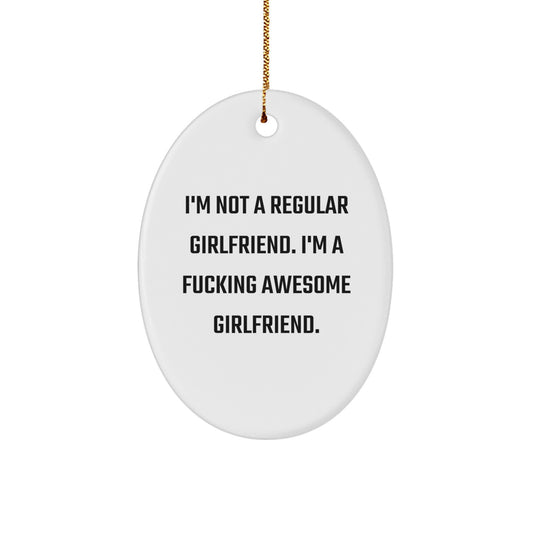 Funny Gifts from Men to Sweetheart, Oval Ornament for Sweetheart, I'm Not A Regular Sweetheart. I'm A F--king Awesome Sweetheart. Christmas Unique Gifts - Image 1