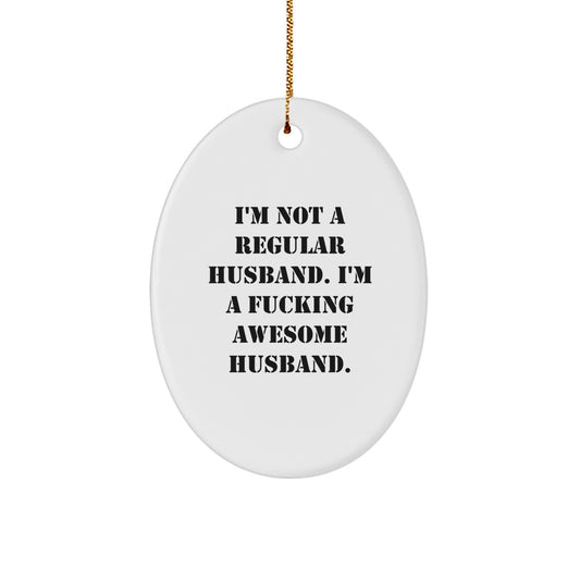 Funny Husband Gifts, Awesome Oval Ornament for Husband, Christmas Unique Gifts from Men, Husband Ornament for Home Decor - Image 1