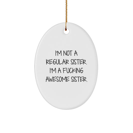 Sister Christmas Ornament – I'm Not a Regular Sister – Gift for Her - Image 1
