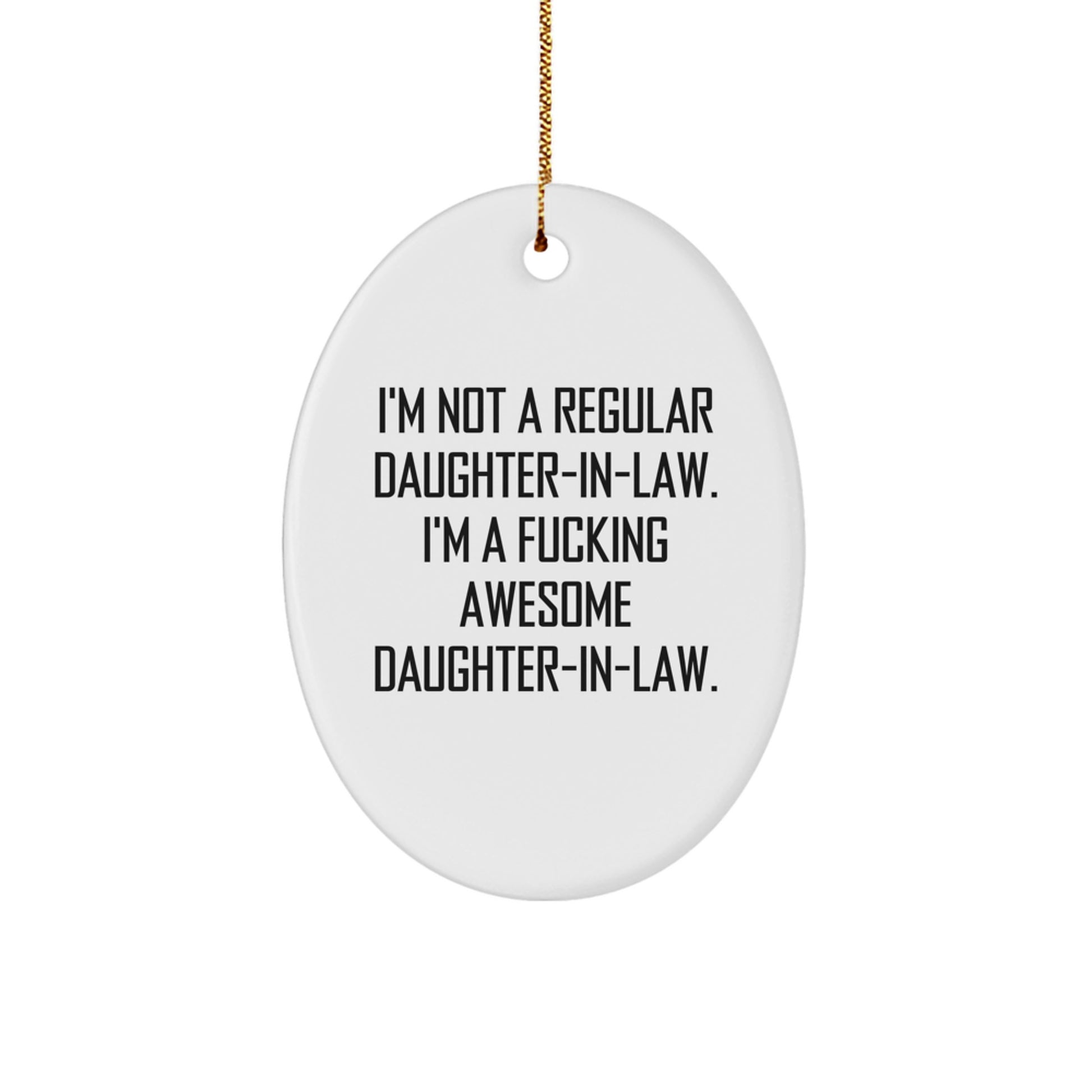Funny Daughter-in-law Gifts for Daughter-in-law - 'I'm Not A Regular Daughter-in-law' Oval Ornament, Gifts from Men to Daughter-in-law, Christmas Unique Gifts - Image 1