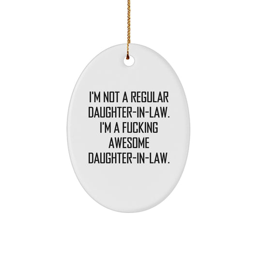 Funny Daughter-in-law Gifts for Daughter-in-law - 'I'm Not A Regular Daughter-in-law' Oval Ornament, Gifts from Men to Daughter-in-law, Christmas Unique Gifts - Image 1