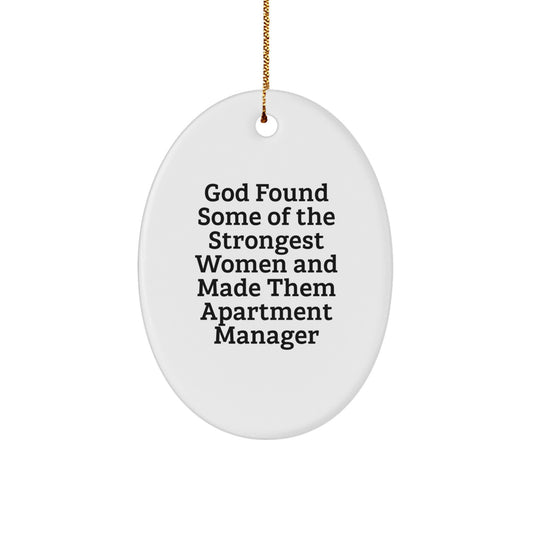 Funny Christmas Unique Gifts for Apartment Manager, Oval Ornament, 'God Found Some Of The Strongest Women And Made Them Apartment Manager', Personalized Gifts from Friends, Family, Coworkers - Image 1