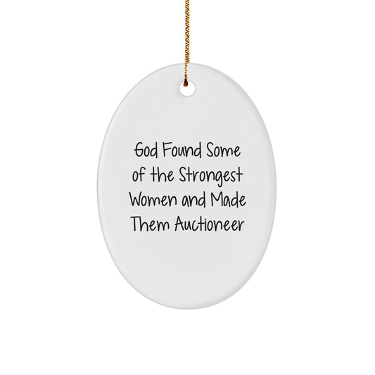 Funny Auctioneer Gifts for Men Women Friends Family, Oval Ornament, God Found Some Of The Strongest Women And Made Them 'Auctioneers' Christmas Unique Gifts from Friends, Family - Image 1
