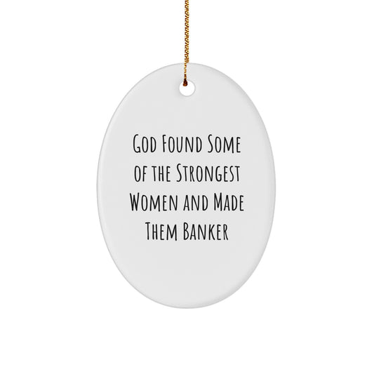 Funny Banker Quotes Oval Ornament Gifts from Friends for Banker Woman - Image 1