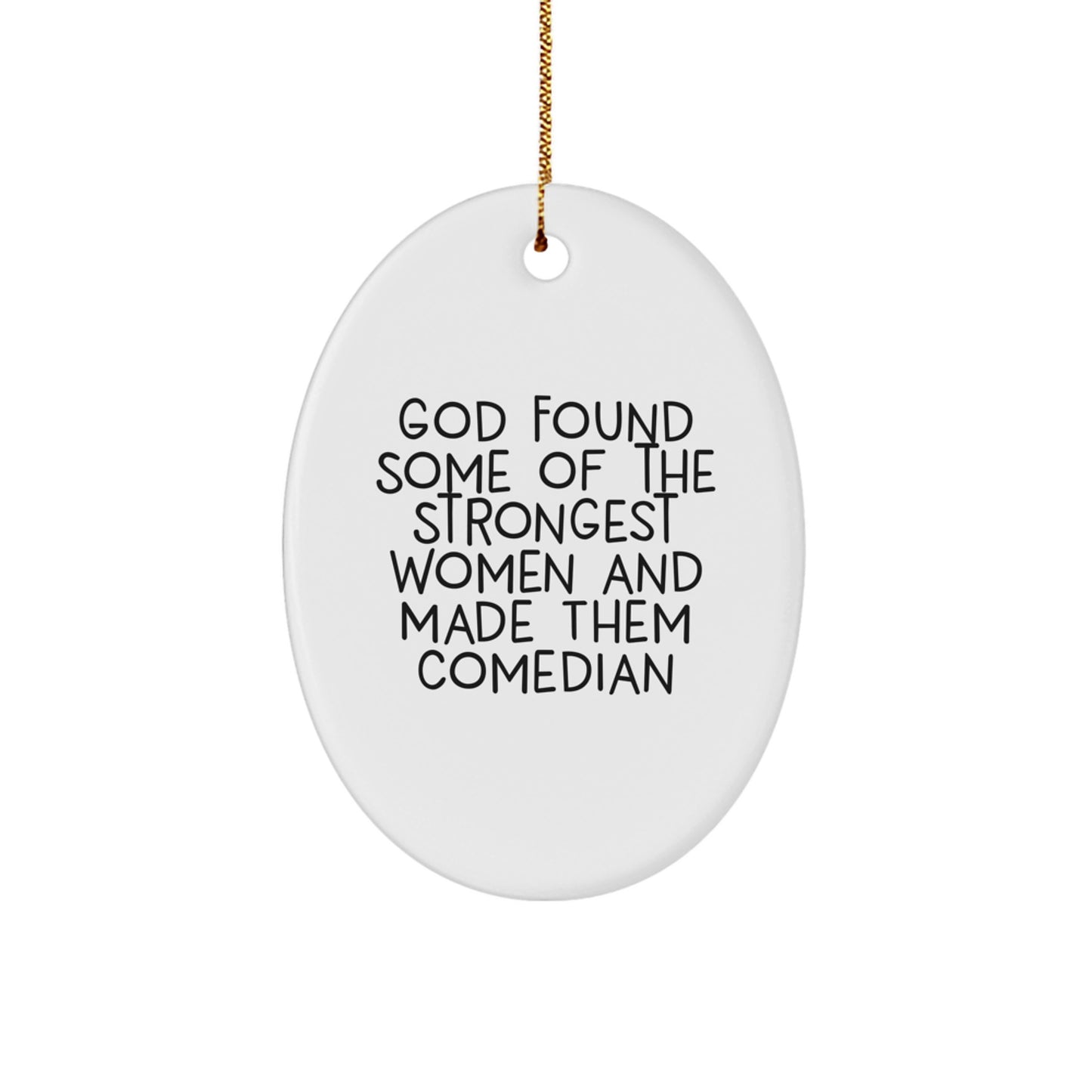 Funny Comedian Gifts for Women from Family - Oval Ornament, God Found Some 'Of The Strongest Women And Made Them Comedian', Christmas Unique - Image 1