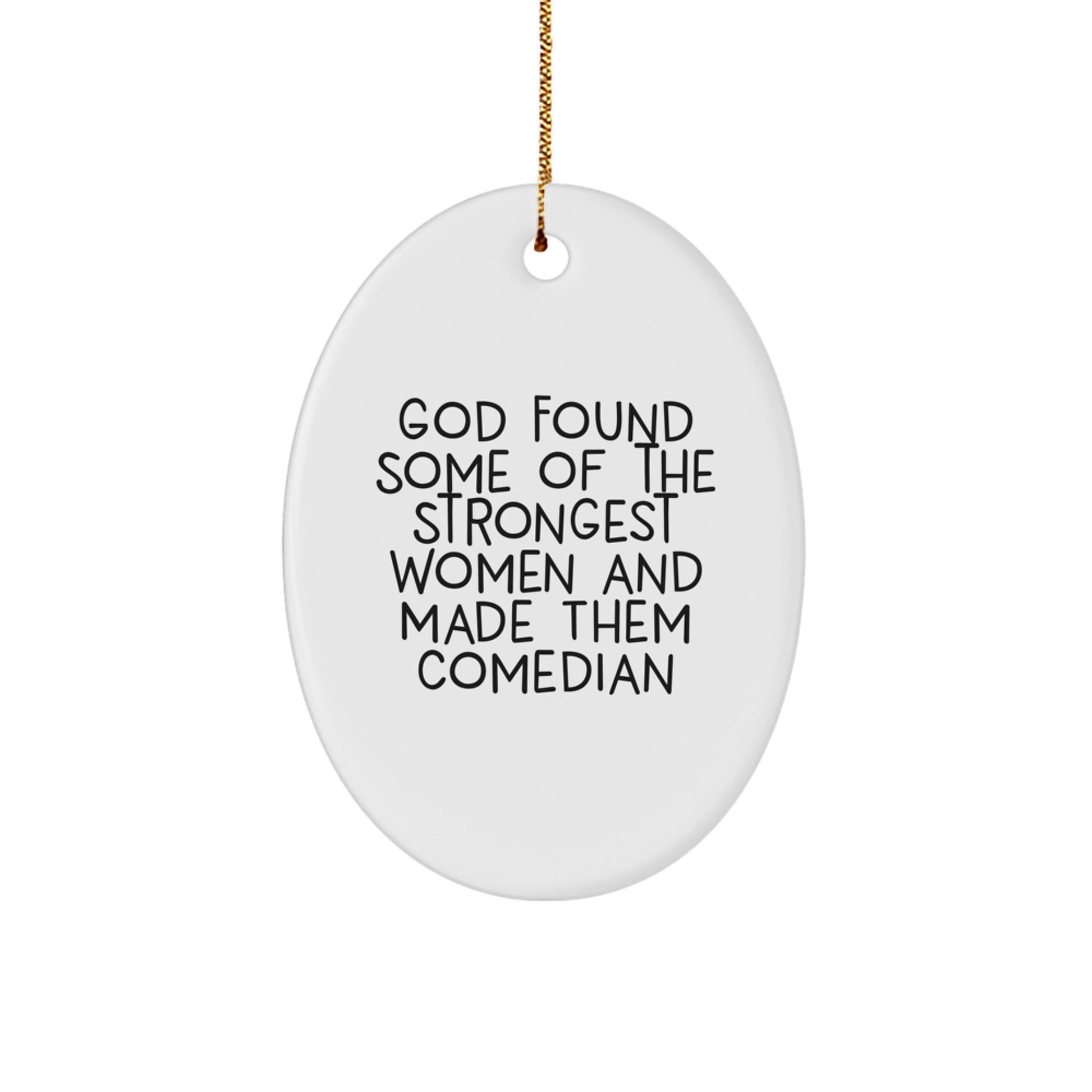 Funny Comedian Gifts for Women from Family - Oval Ornament, God Found Some 'Of The Strongest Women And Made Them Comedian', Christmas Unique - Image 1