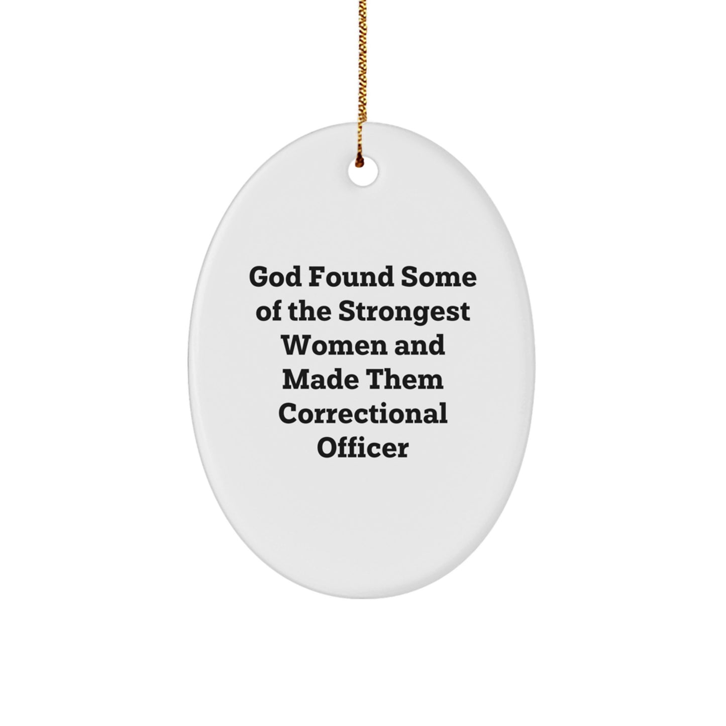 Funny Correctional Officer Gifts for Women, Oval Ornament from Friends, Men, Coworkers, Family, Christmas Unique Present for Correctional Officer, God Made Them Strongest Women - Image 1