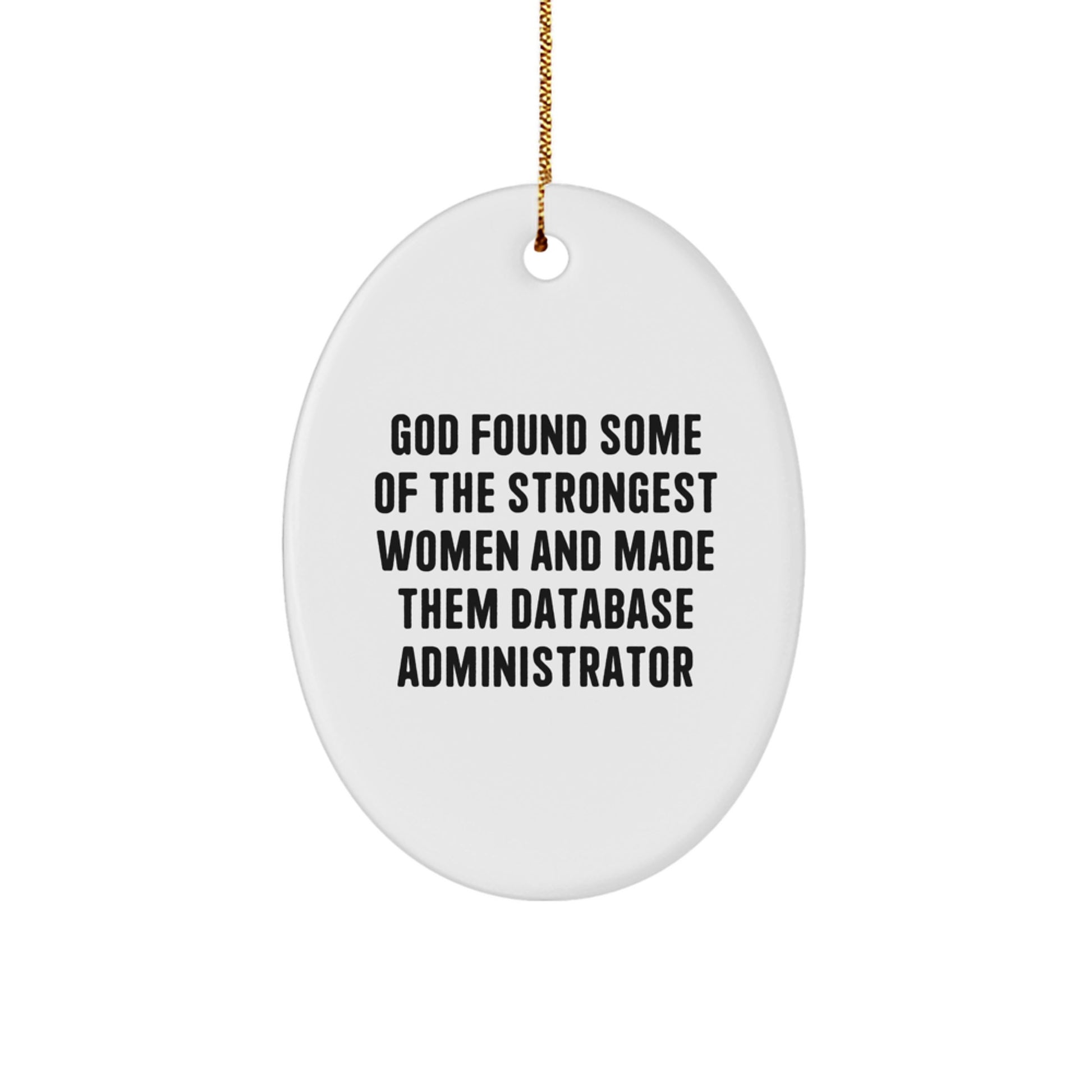 Funny Database Administrator Gifts for Women - Oval Ornament with God's Quote, Christmas Unique Presents, Gifts from Mom to Database Administrator - Image 1