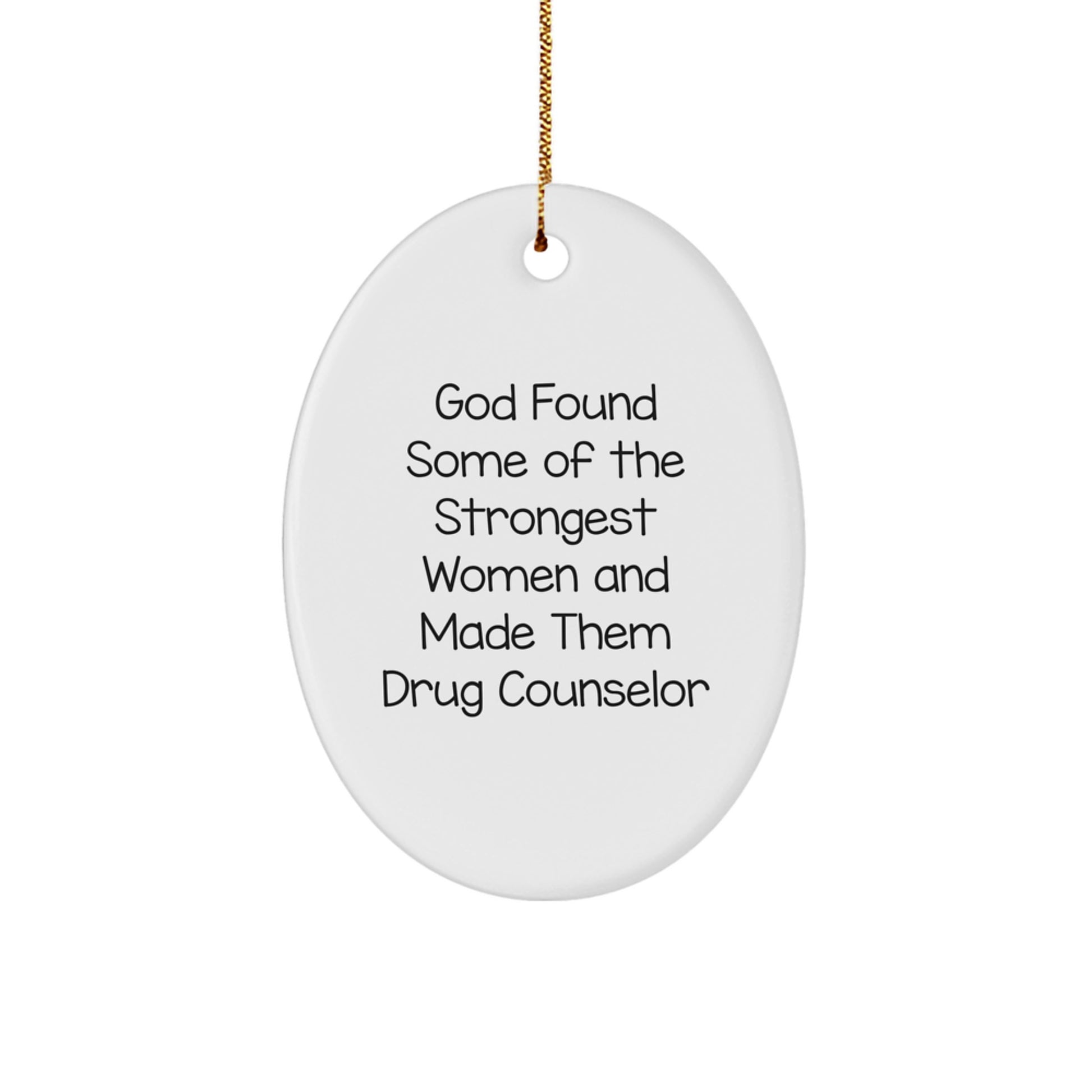 Funny Drug Counselor Gifts from Men to Women Friends Christmas Unique Ornament Oval Shaped White Color - Image 1