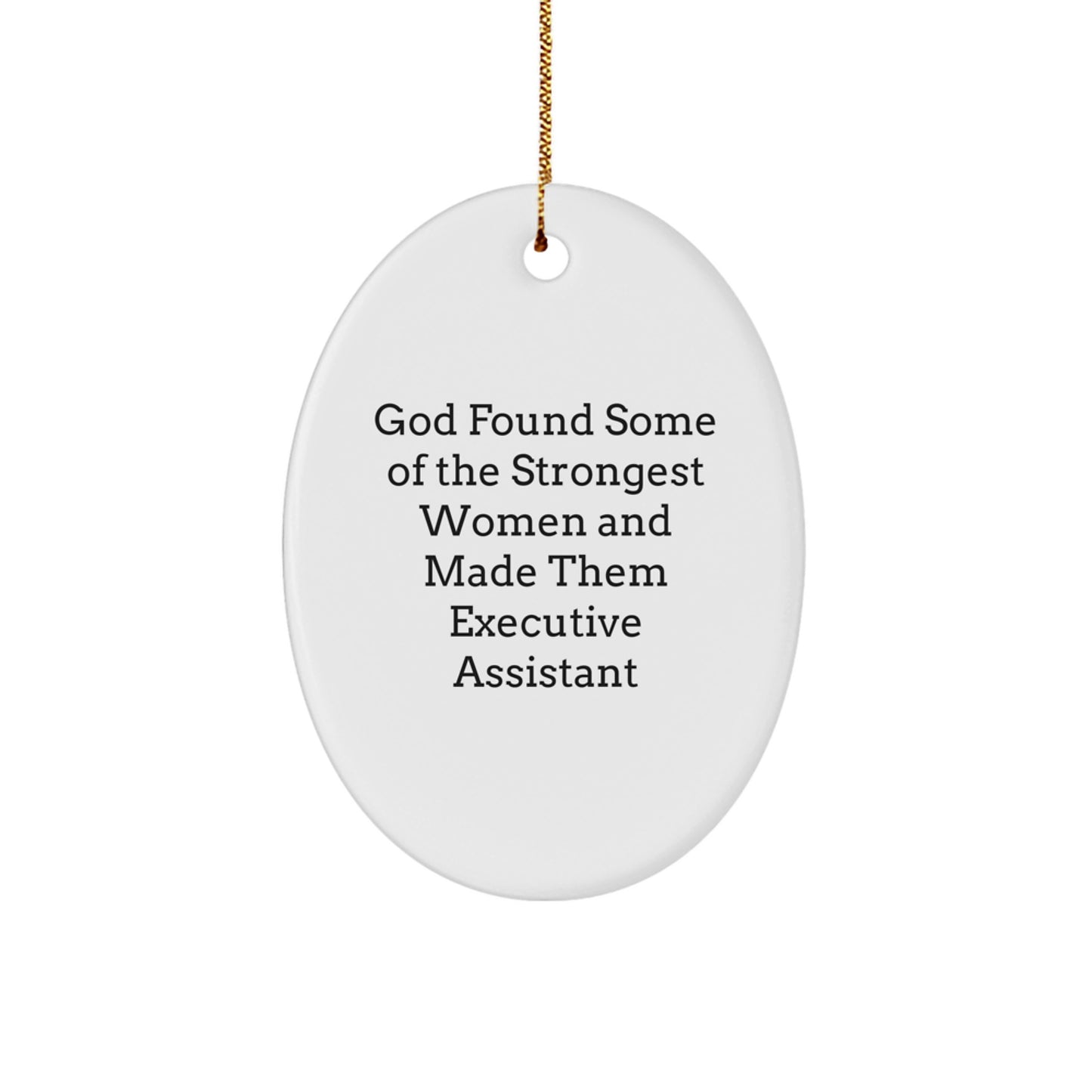 Funny Executive Assistant Gifts for Women - Oval Ornament, Executive Assistant Quote - God Found Some of the Strongest Women, Gifts from Women - Image 1