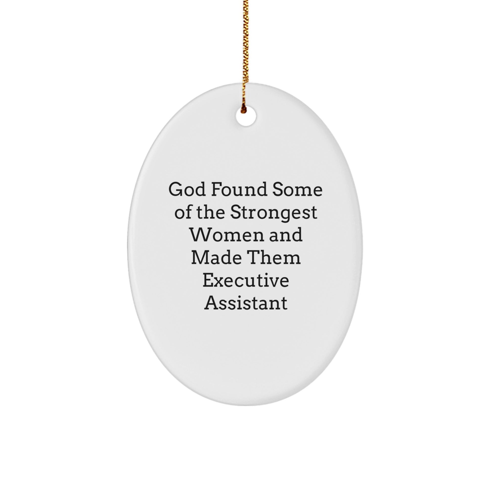 Funny Executive Assistant Gifts for Women - Oval Ornament, Executive Assistant Quote - God Found Some of the Strongest Women, Gifts from Women - Image 1