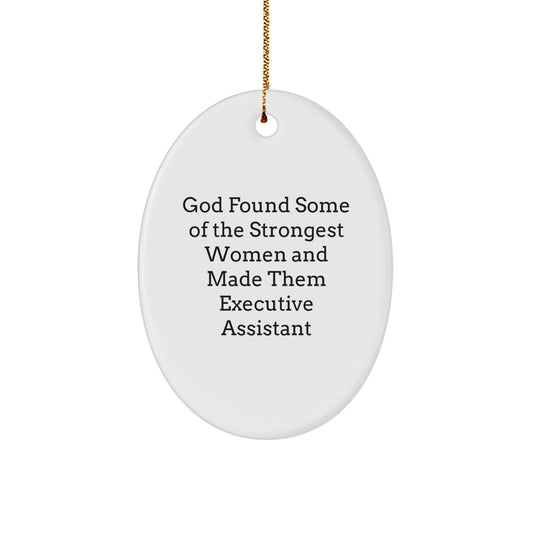 Funny Executive Assistant Gifts for Women - Oval Ornament, Executive Assistant Quote - God Found Some of the Strongest Women, Gifts from Women - Image 1
