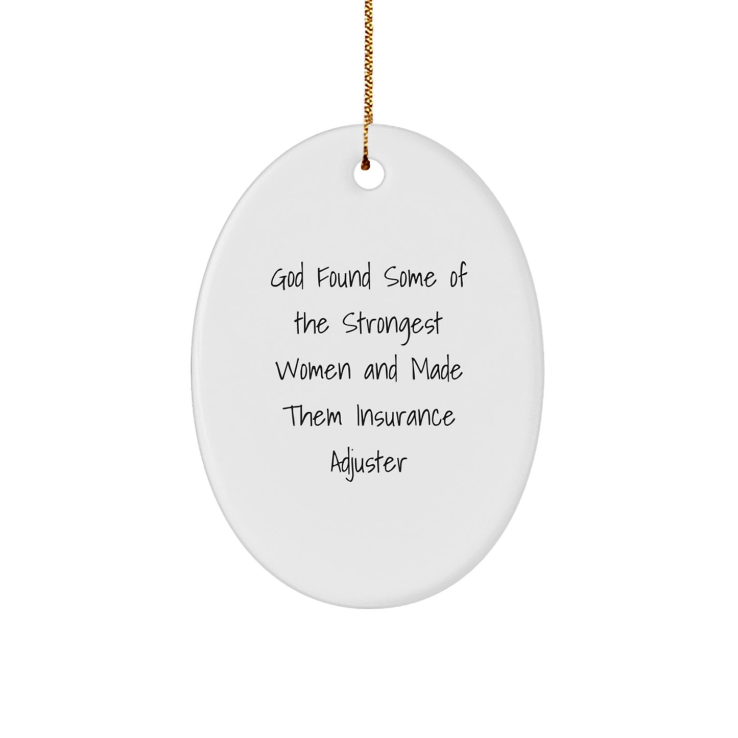 Funny Insurance Adjuster Gifts for Women, Oval Ornament with God Said the Strongest Women Made Insurance Adjuster, Unique Christmas Unique Gifts from Family - Image 1