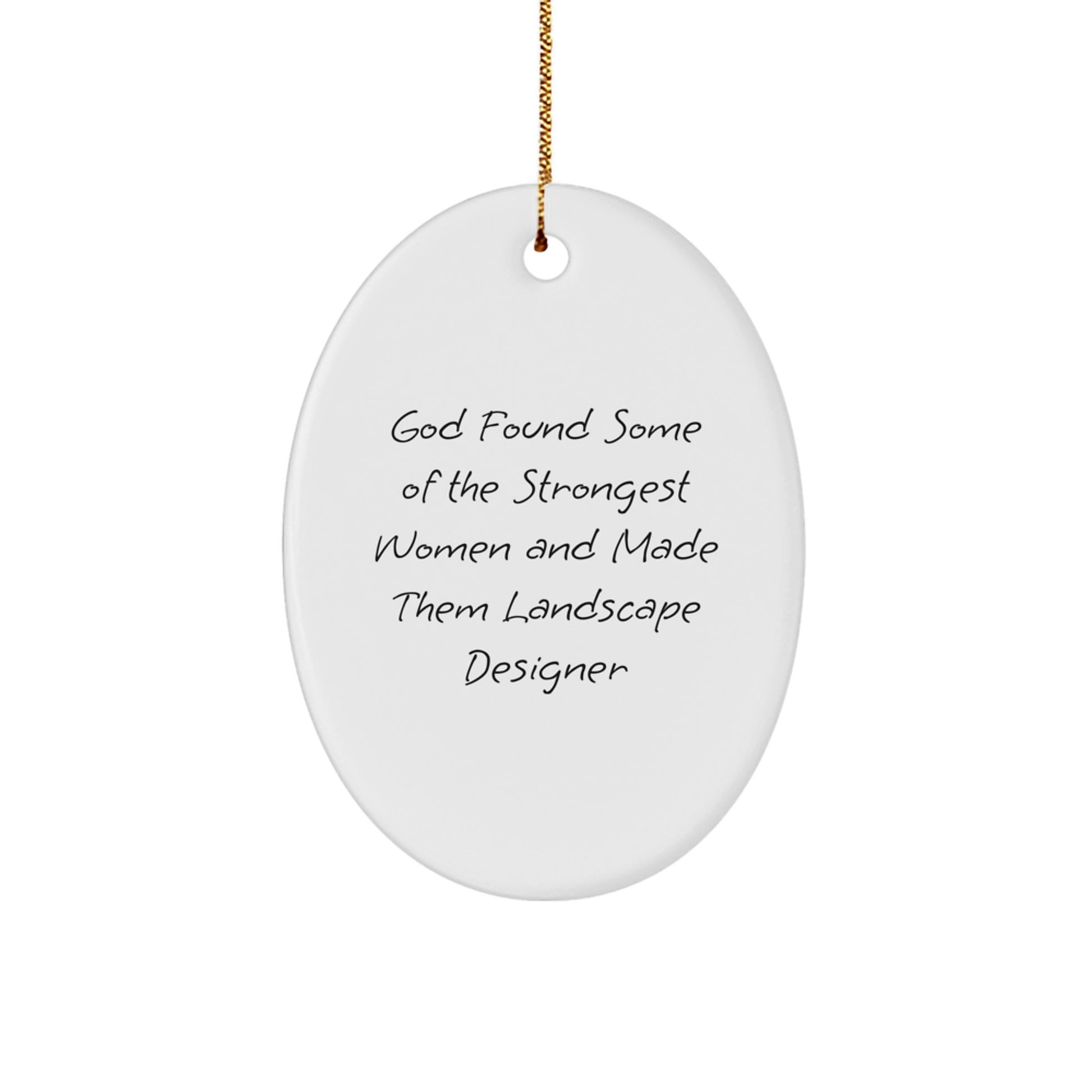 Funny Inspirational Gifts from Men for Landscape Designer Christmas Unique Oval Ornament - Image 1