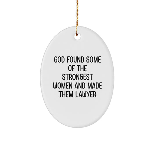 Funny Lawyer Gifts for Men Women Friends Coworkers, Oval Ornament Quote 'God Found Some Of The Strongest Women And Made Them Lawyer', Christmas Unique Present - Image 1