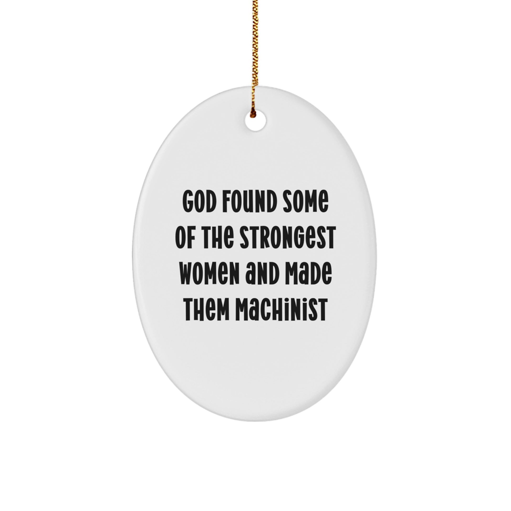 Funny Machinist Gifts, Oval Ornaments for Christmas Unique Gifts from Women to Machinist Friends and Family, Inspirational Machinist Quote - Image 1