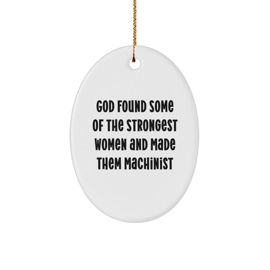 Funny Machinist Gifts, Oval Ornaments for Christmas Unique Gifts from Women to Machinist Friends and Family, Inspirational Machinist Quote - Image 1