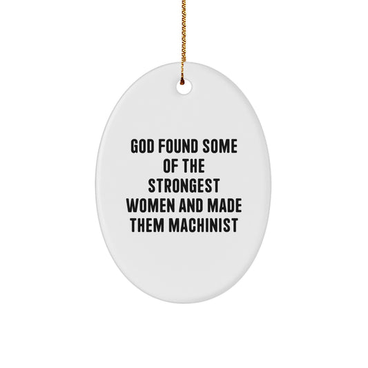 Funny Machinist Gifts for Women, Oval Ornament from Friends, Christmas Unique Gifts for Machinist, Women's Strength and Courage - Image 1