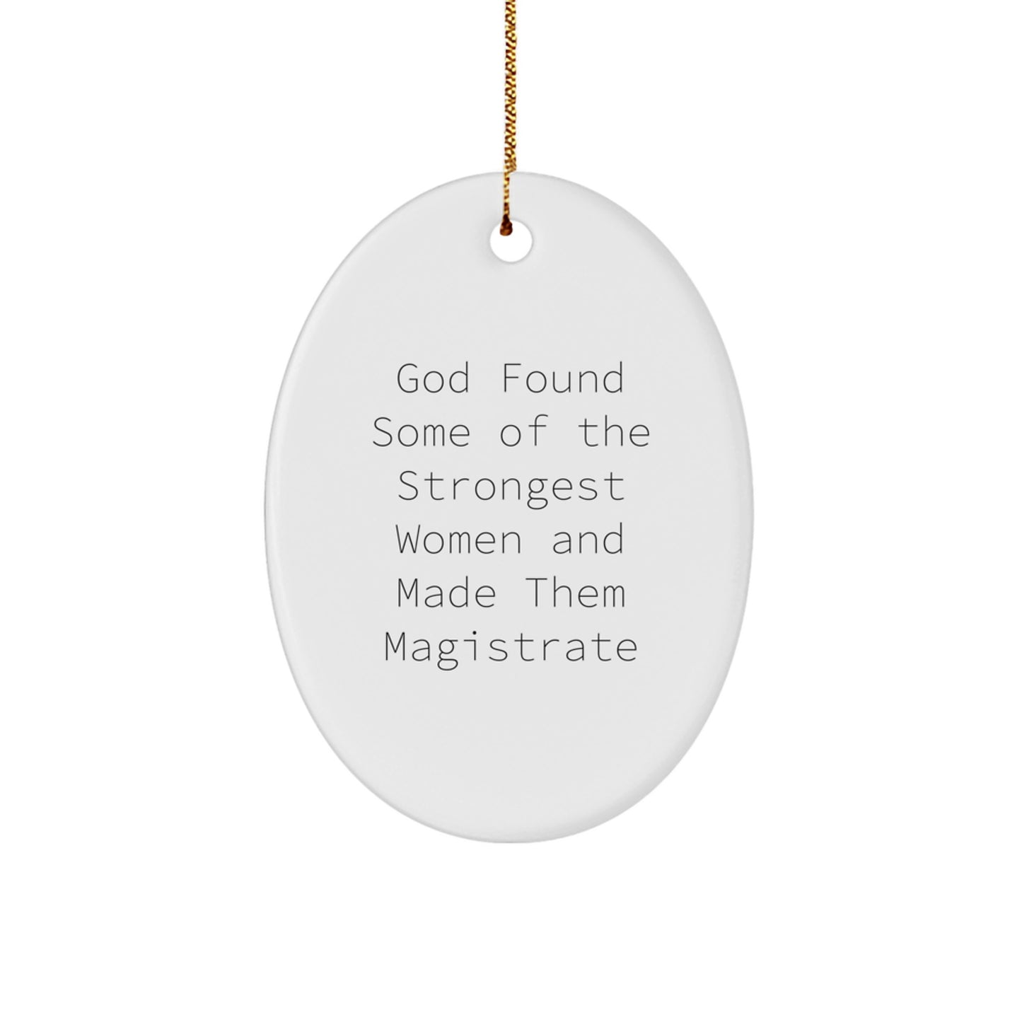 Funny Magistrate Gifts for Her - Oval Ornament with God Found Some Of The Strongest Women Quote, Unique Gifts from Women to Women, Women's Christmas Unique Gifts, Oval Shaped Decorations - Image 1