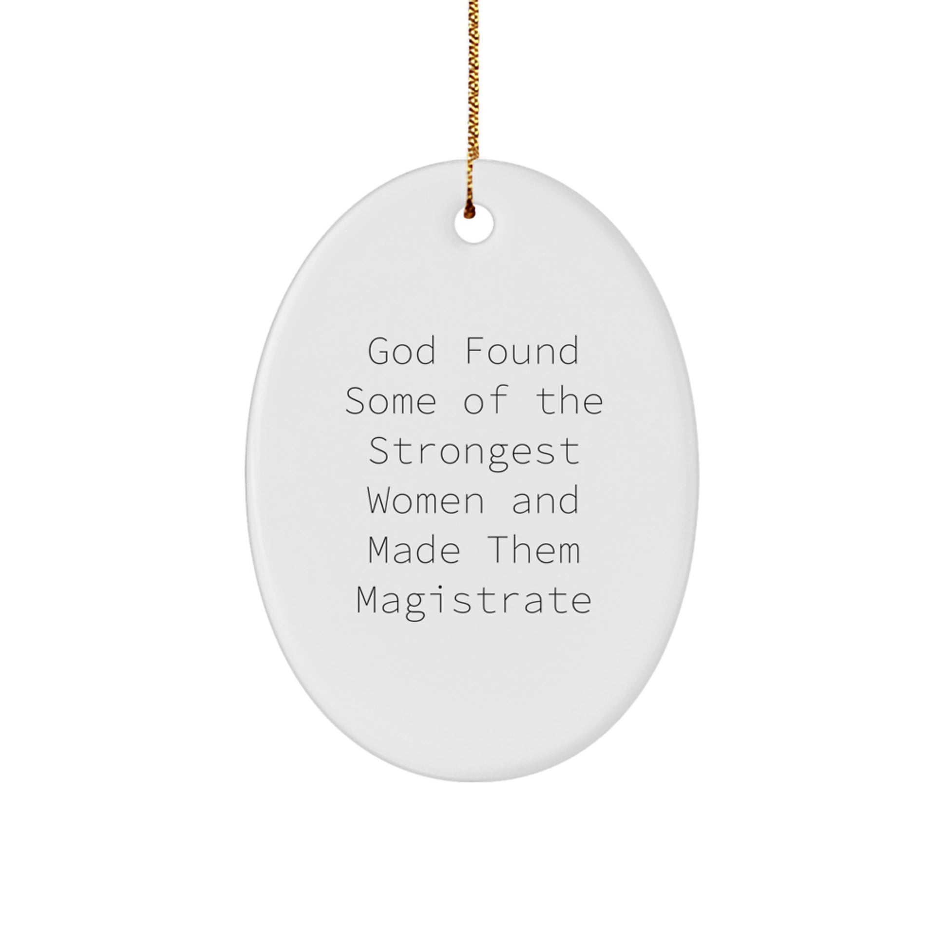 Funny Magistrate Gifts for Her - Oval Ornament with God Found Some Of The Strongest Women Quote, Unique Gifts from Women to Women, Women's Christmas Unique Gifts, Oval Shaped Decorations - Image 1