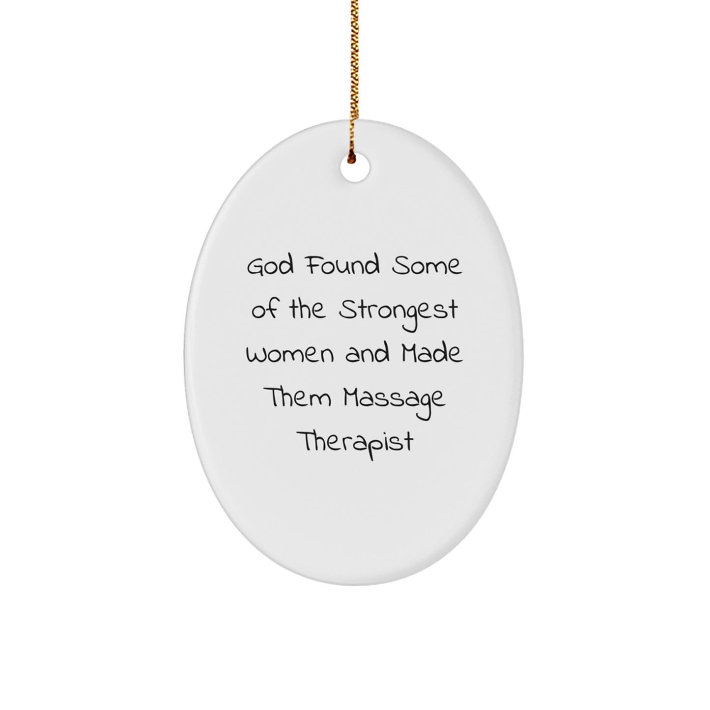 Funny Massage Therapist Gifts for Women - Oval Ornament - God Found Some Of The Strongest Women And Made Them Massage Therapist - Christmas Unique Presents - Image 1