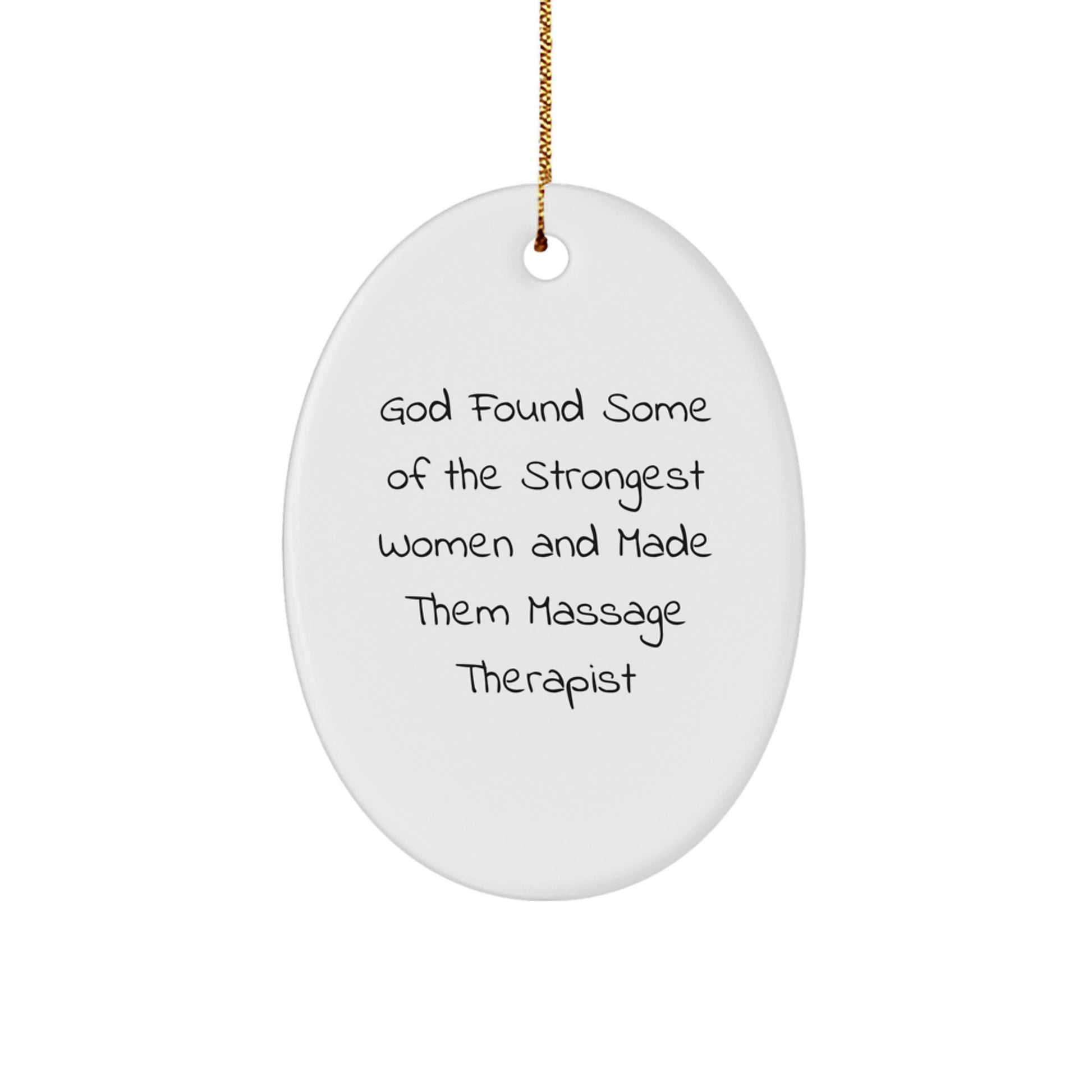 Funny Massage Therapist Gifts for Women - Oval Ornament - God Found Some Of The Strongest Women And Made Them Massage Therapist - Christmas Unique Presents - Image 1