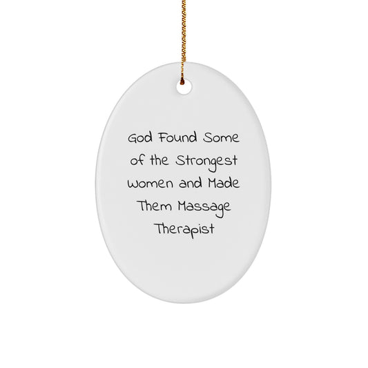 Funny Massage Therapist Gifts for Women - Oval Ornament - God Found Some Of The Strongest Women And Made Them Massage Therapist - Christmas Unique Presents - Image 1