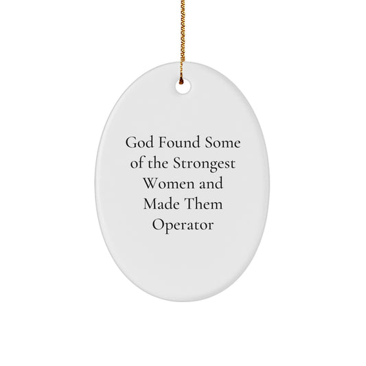 Funny Operator Gifts from Friends, Inspirational Oval Ornament for Operator Women, Christmas Unique Gifts for Operators Home Decor - Image 1