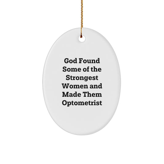 Funny Inspirational Optometrist Gifts for Women - Oval Ornament Made with Sublimation Printing - Image 1