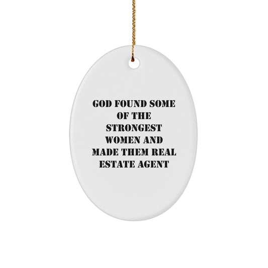Funny Real Estate Agent Gifts from Men, Women, or Friends to Real Estate Agent Women - Oval Ornament - God 'Found Some Of The Strongest Women' Quote Christmas Unique Gifts - Image 1